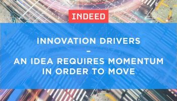 Innovation Drivers – An idea requires momentum in order to move